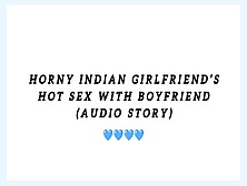 Horny Indian Girlfriend Hot Sex With Boyfriend (Audio Story)