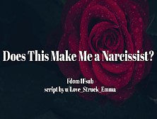 Does This Make Me A Narcissist? [Erotic Audio For Women][Gentlefdom][F4F]