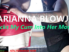 Marianna Blowjob - Sucks My Cum Into Her Mouth