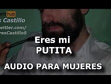 Eres Mi Putita - Audio Para Mujeres - Voz De Hombre - España - Joi Asmr En Español