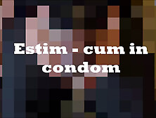 Estim - Cum In Condom