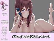 A Steamy Phone Call With Your Sweet Crush [Phone Sex Audio] [Erotic Audio Only] [Awkward Confession]