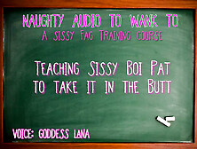 Audio Only - Teaching Sissy Boi Pat To Take It In The Butt