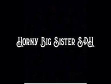 Horny Big Step-Sister Sphâ 