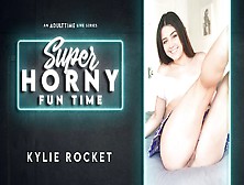 Kylie Rocket In Kylie Rocket - Super Horny Fun Time