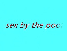 Sex By The Pool