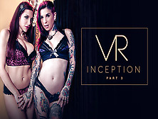 Jaclyn Taylor & Joanna Angel In Vr Inception: Part 3 - Burningangelvr