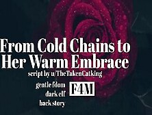 From Cold Chains To Her Warm Embrace [Gentle Fdom][F4M][Building Trust][Fantasy]
