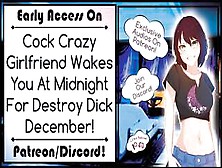 Cock Crazy Girlfriend Wakes You At Midnight For Destroy Dick December!