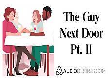 The Dude Next Door Pt.  Ii - Erotic Audio Story For Women,  Cute Asmr,  Audio Porn,  Audio Sex Story