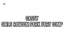 Gassy Girls At The Park
