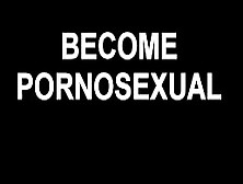 Become Pornosexual Hypnosis (Male Voice)