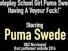 Roleplay School Girl Puma Swede Having A Voyeur Fuck!