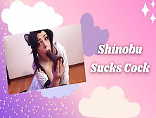 Shinobu Sucks Cock