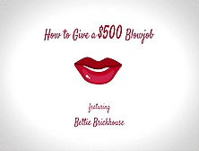 How To Give A $500 Blowjob By Bettie Brickhouse