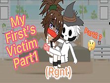 My First’S Victims Part1 / Gacha Sex / Part 2 ?