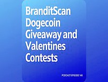 Podcast 148: Branditscan Dogecoin Giveaway And Valentines Contests