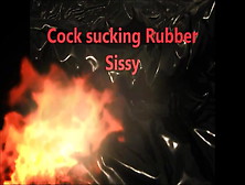 Cock Sucking Rubber Sissy