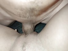 Close Up Pussy Macro Fuck You Have Ever Seen